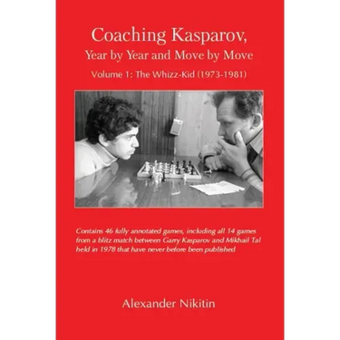 Coaching Kasparov, Year by Year and Move by Move, Volume I: The Whizz-Kid (1973-1981)