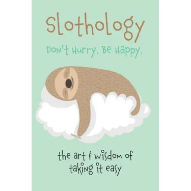 Slothology: Don't Worry. Be Happy