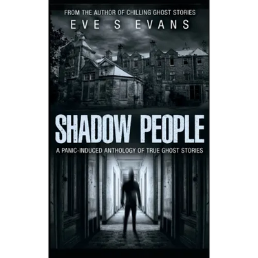 Shadow People: A Panic-Induced Anthology of True Ghost Stories