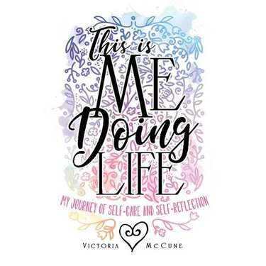 This is Me Doing Life: My Journey of Self-Care and Self-Reflection