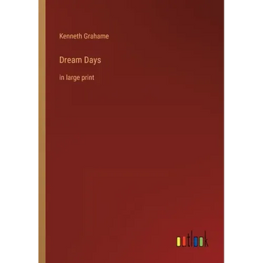 Dream Days: in large print