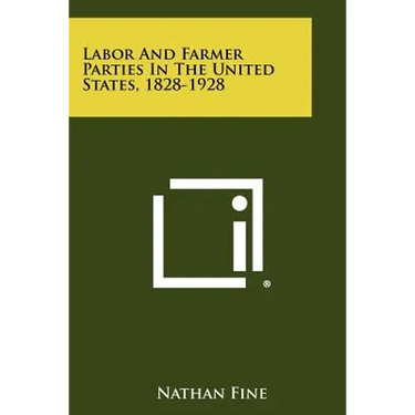 Labor and Farmer Parties in the United States, 1828-1928