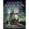 Backwoods Railroads: Branchlines and Shortlines of Western Oregon