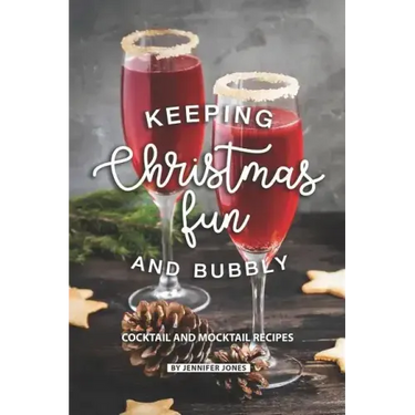 Keeping Christmas Fun and Bubbly: Cocktail and Mocktail Recipes