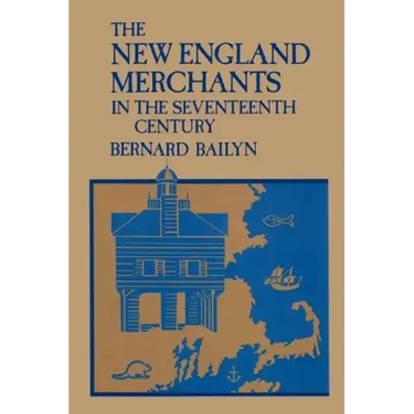 The New England Merchants in the Seventeenth Century