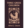 Three Greek Children (Yesterday's Classics)