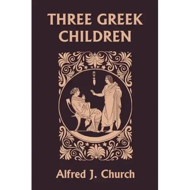 Three Greek Children (Yesterday's Classics)