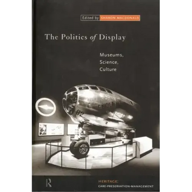 The Politics of Display: Museums, Science, Culture