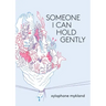 Someone I Can Hold Gently
