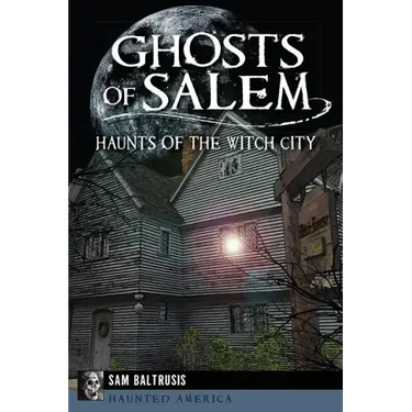 Ghosts of Salem: Haunts of the Witch City