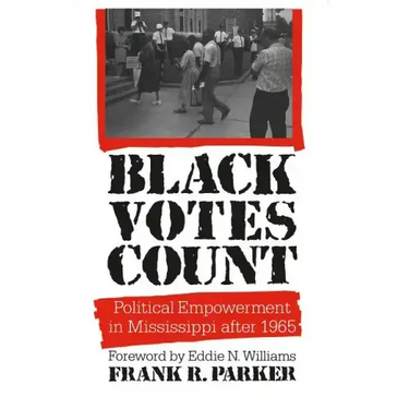 Black Votes Count: Political Empowerment in Mississippi After 1965