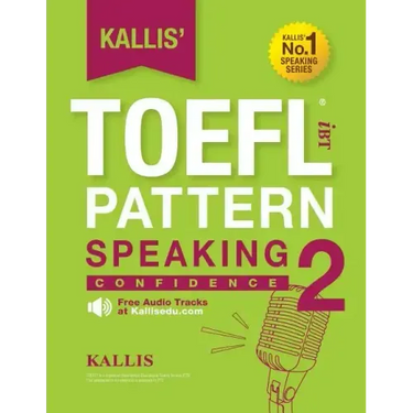 KALLIS' iBT TOEFL Pattern Speaking 2: Confidence