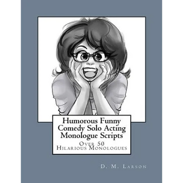 Humorous Funny Comedy Solo Acting Monologue Scripts