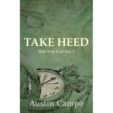 Take Heed Volume 5: Take It to God