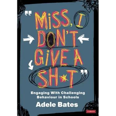 "Miss, I don't give a sh*t": Engaging with challenging behaviour in schools