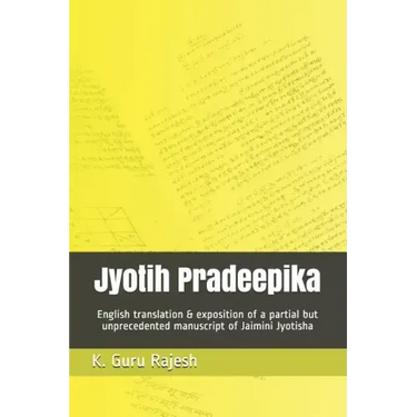 Jyotih Pradeepika: English Translation & Exposition of a Partial But Unprecedented Manuscript of Jaimini Jyotisha