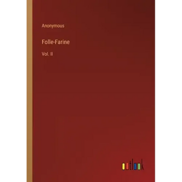 Folle-Farine: Vol. II