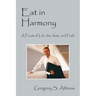 Eat in Harmony: A Feast of Life, the Arts, and Faith