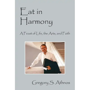 Eat in Harmony: A Feast of Life, the Arts, and Faith