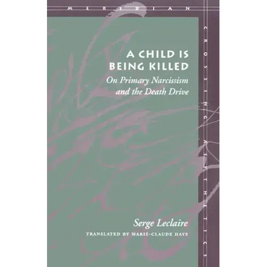 A Child Is Being Killed: On Primary Narcissism and the Death Drive