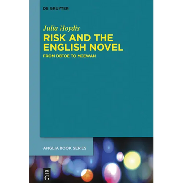 Risk and the English Novel: From Defoe to McEwan
