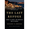 Last Refuge: Yemen, Al-Qaeda, and America's War in Arabia