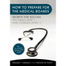 How to Prepare for the Medical Boards: Secrets for Success on USMLE Step 1 and COMLEX Level 1