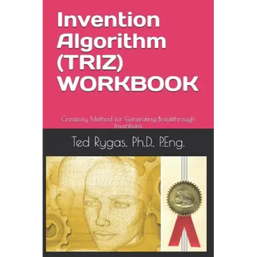 Invention Algorithm (Triz) - Workbook: Creativity Method for Generating Breakthrough Inventions