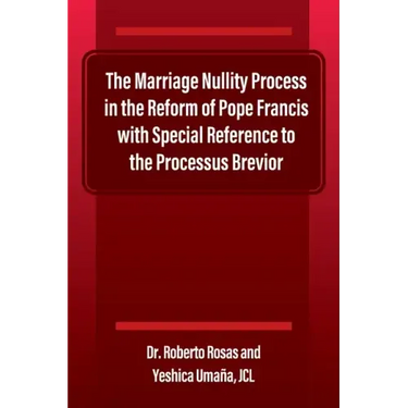 The Marriage Nullity Process in the Reform of Pope Francis with Special Reference to the Processus Brevoir