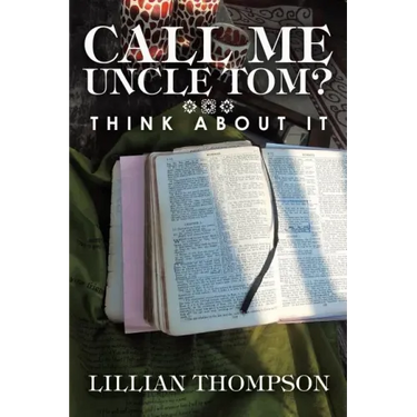 Call Me Uncle Tom?: Think About It