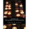 Aradia or The Gospel of the Witches