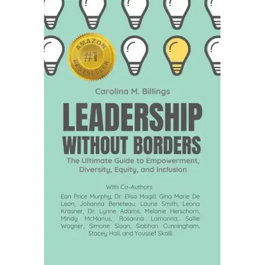Leadership Without Borders: The Ultimate Guide to Empowerment, Diversity, Equity, and Inclusion