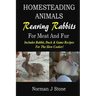 Homesteading Animals - Rearing Rabbits For Meat And Fur: Includes Rabbit, Duck, and Game recipes for the slow cooker