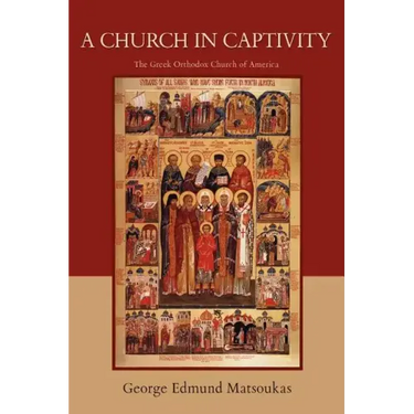 A Church in Captivity: The Greek Orthodox Church of America