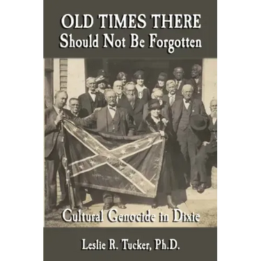 Old Times There Should Not Be Forgotten: Cultural Genocide in Dixie