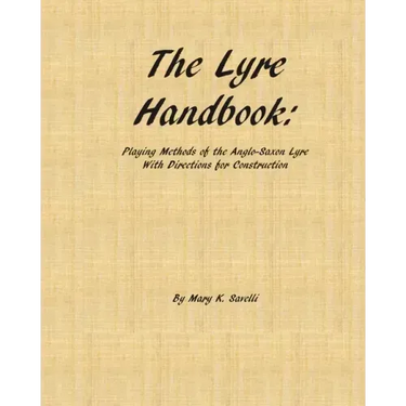 The Lyre Handbook: Playing Methods of the Anglo-Saxon Lyre with Directions for Construction
