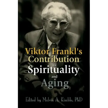 Viktor Frankl's Contribution to Spirituality and Aging