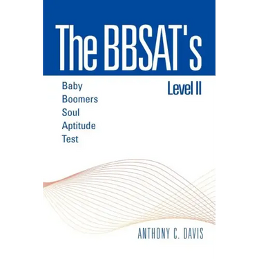 The Bbsat's Level II: Baby Boomers Soul Aptitude Test: Baby Boomers Soul Aptitude Test