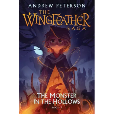 The Monster in the Hollows: The Wingfeather Saga Book 3