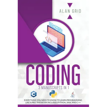 Coding: 3 Manuscripts in 1: Everything You Need to Know to Learn Programming Like a Pro. This Book Includes Python, Java, and C ++