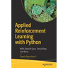 Applied Reinforcement Learning with Python: With Openai Gym, Tensorflow, and Keras