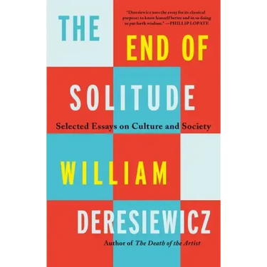 The End of Solitude: Selected Essays on Culture and Society