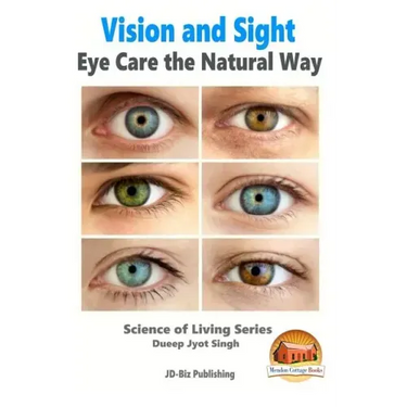 Vision and Sight - Eye Care the Natural Way