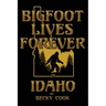 Bigfoot Lives Forever in Idaho