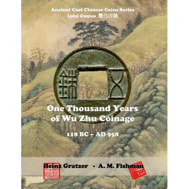 One Thousand Years of Wu Zhu Coinage 118 BC - AD 958