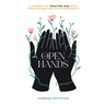 Open Hands: A Journey to Trusting the Lord with Your Desires and Disappointments