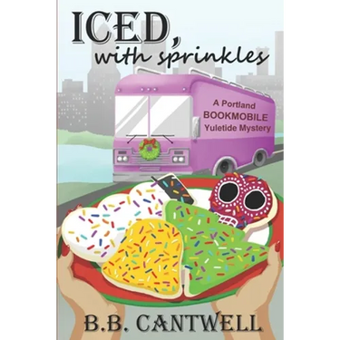 Iced, with Sprinkles: A Portland Bookmobile Yuletide Mystery