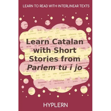 Learn Catalan with Short Stories from Parlem tu i jo: Interlinear Catalan to English