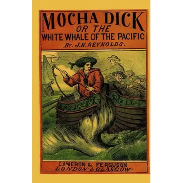 Mocha Dick: Or The White Whale of the Pacific