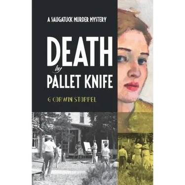 Death by Pallet Knife: A Saugatuck Murder Mystery